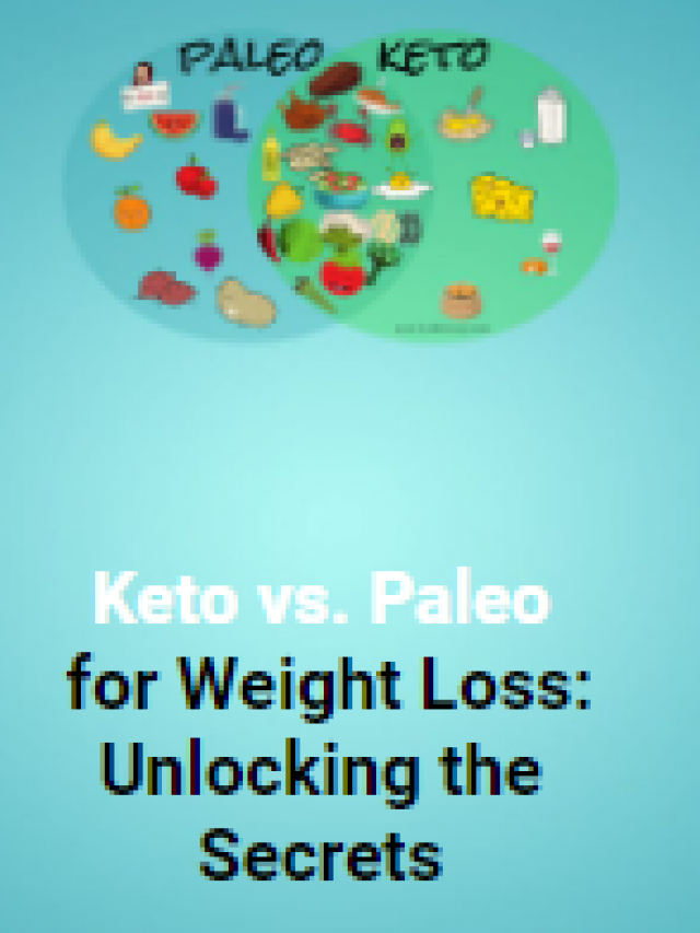 Keto vs. Paleo for Weight Loss, Unlocking the Secrets